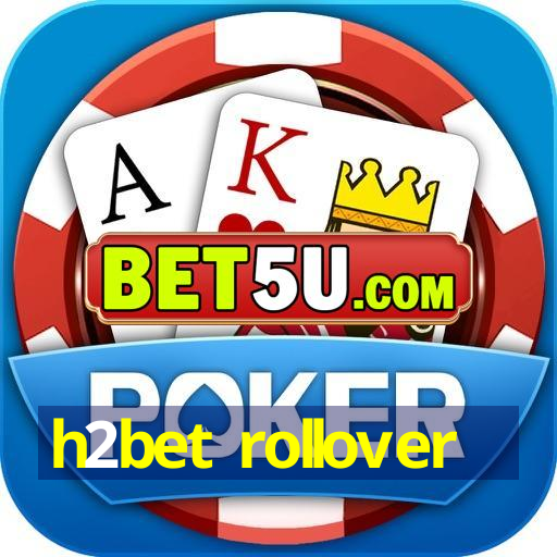 h2bet rollover