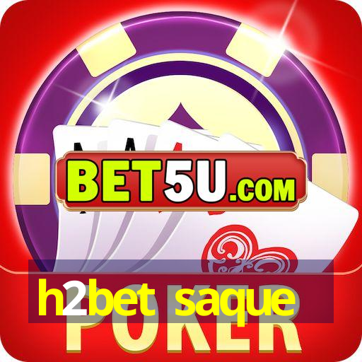 h2bet saque