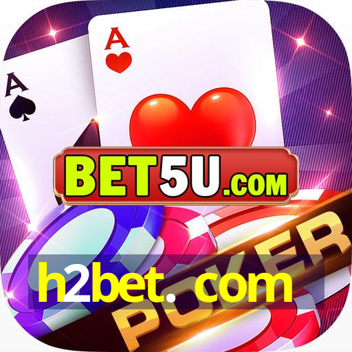 h2bet. com