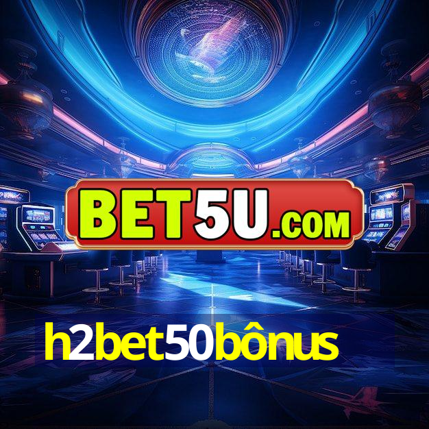 h2bet50bônus