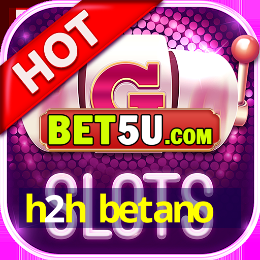 h2h betano