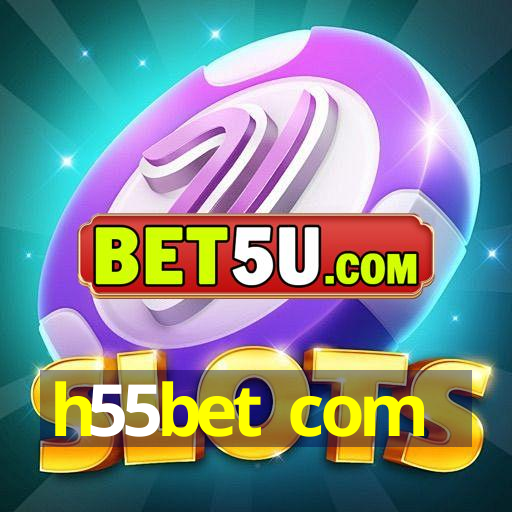 h55bet com