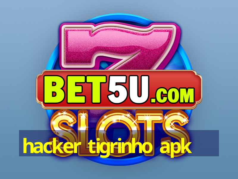 hacker tigrinho apk