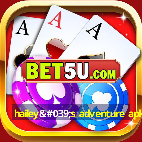 hailey's adventure apk