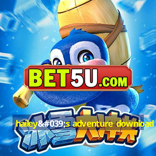 hailey's adventure download