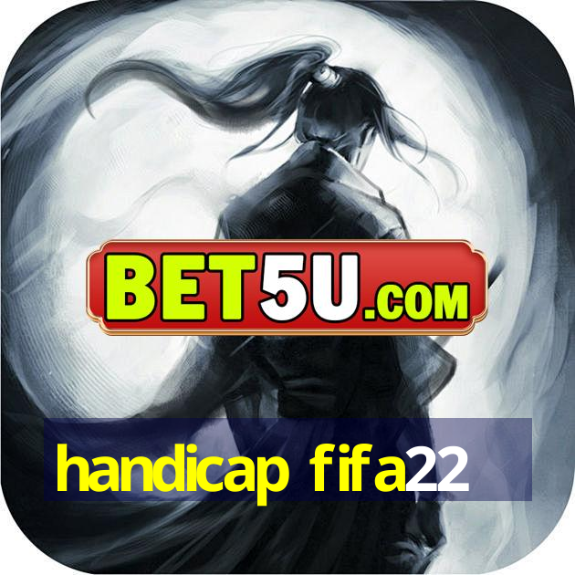 handicap fifa22