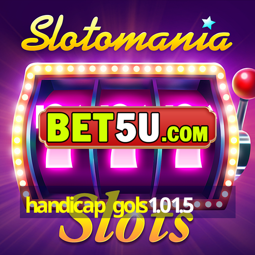 handicap gols1.01.5