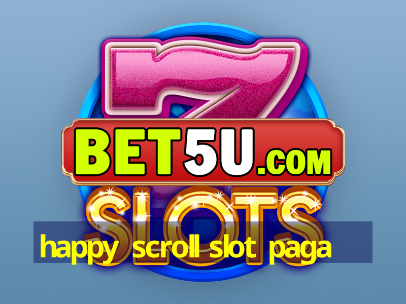 happy scroll slot paga