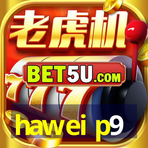 hawei p9