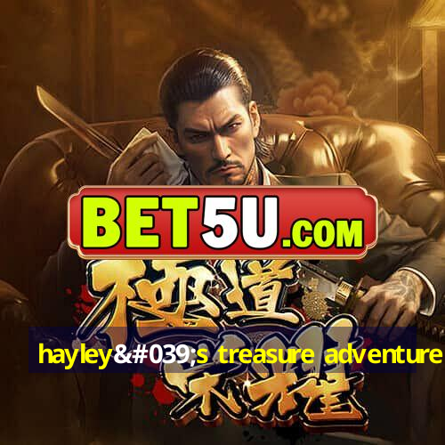 hayley's treasure adventure