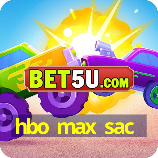 hbo max sac