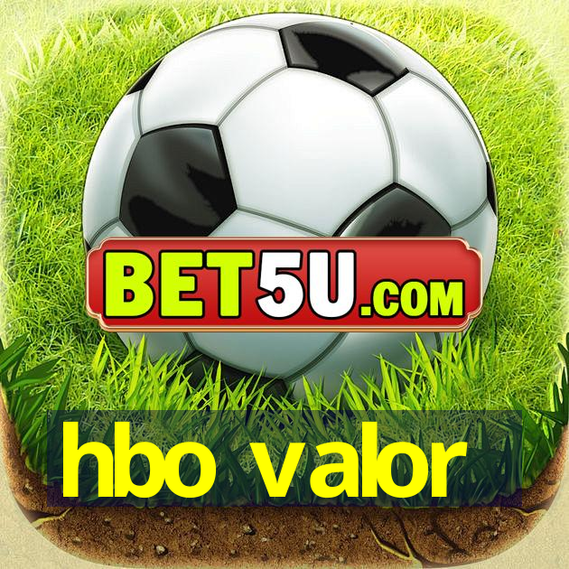 hbo valor