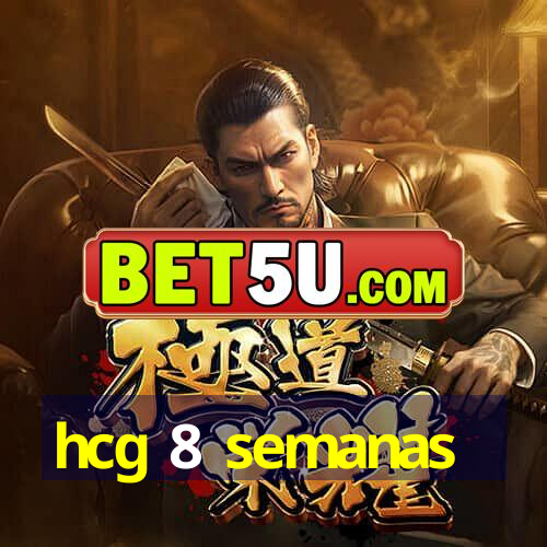 hcg 8 semanas