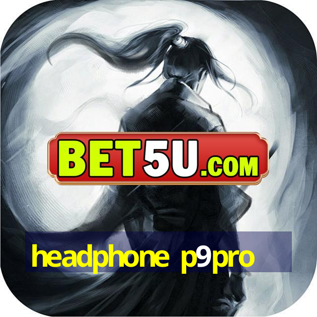 headphone p9pro