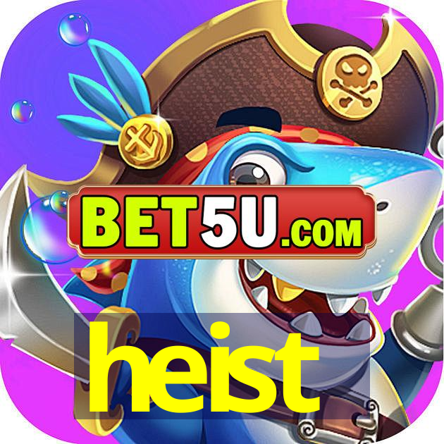 heist