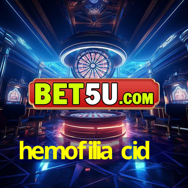 hemofilia cid