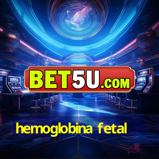 hemoglobina fetal