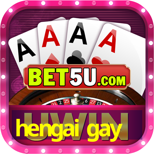 hengai gay