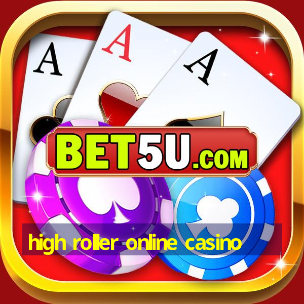 high roller online casino