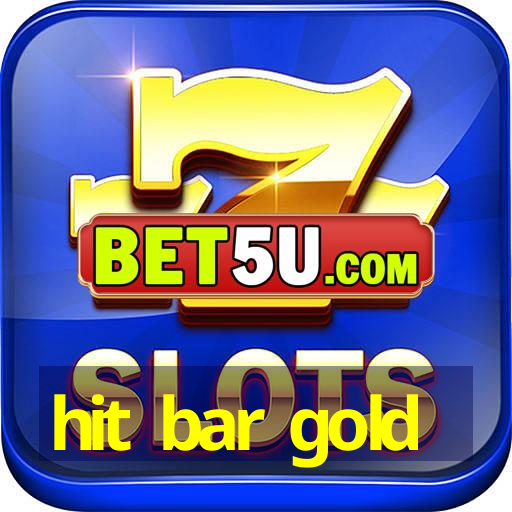 hit bar gold