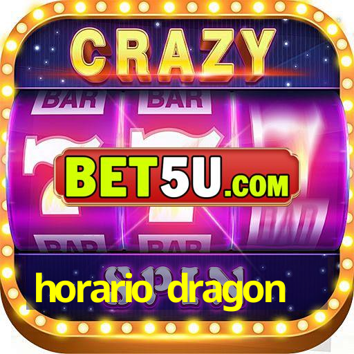 horario dragon