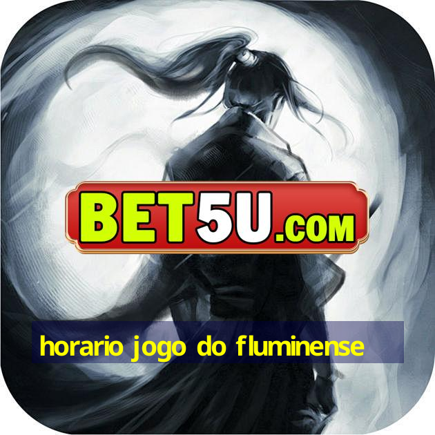 horario jogo do fluminense