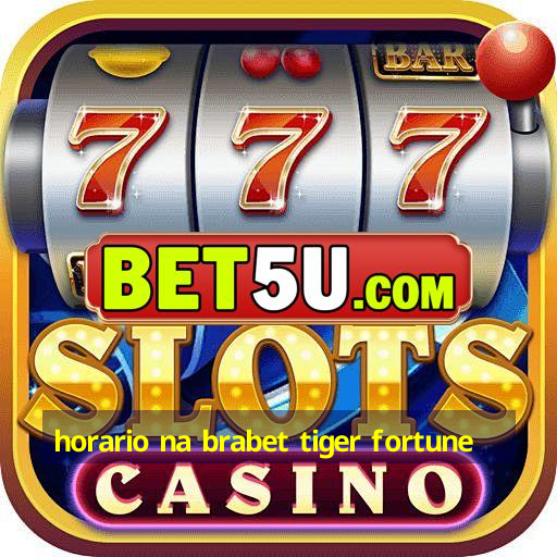 horario na brabet tiger fortune