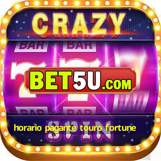 horario pagante touro fortune