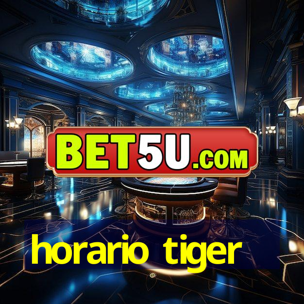 horario tiger