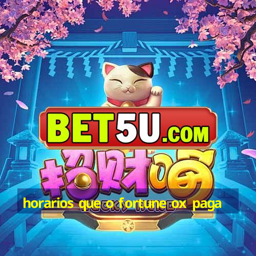 horarios que o fortune ox paga