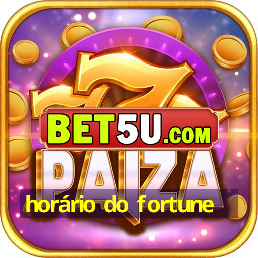 horário do fortune