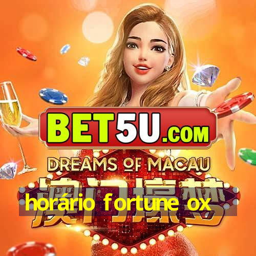 horário fortune ox