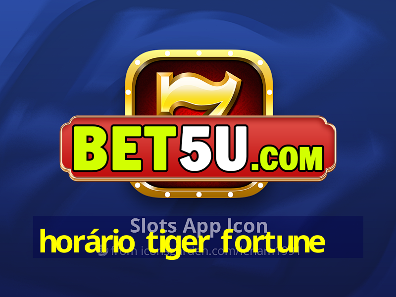 horário tiger fortune