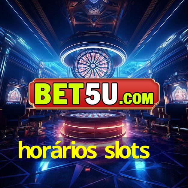 horários slots