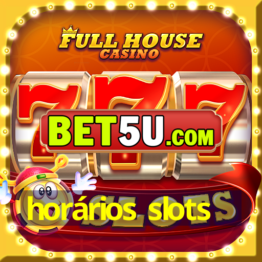 horários slots