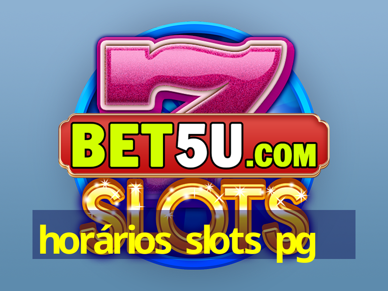 horários slots pg