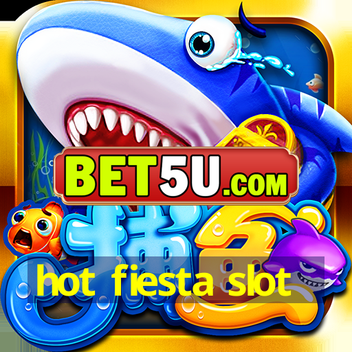 hot fiesta slot