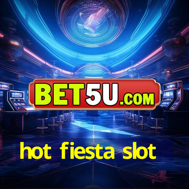 hot fiesta slot