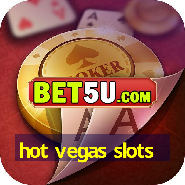 hot vegas slots