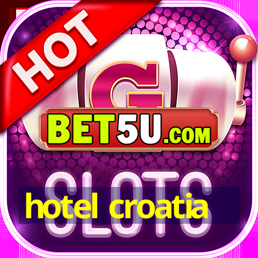 hotel croatia