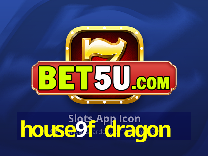 house9f dragon