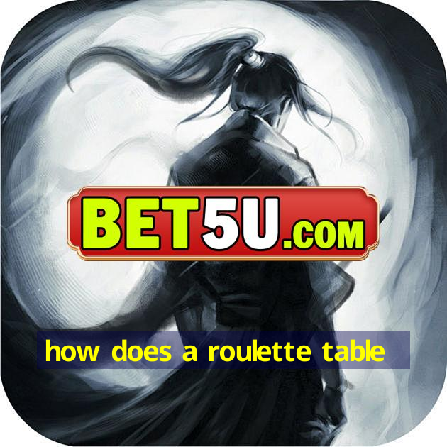 how does a roulette table