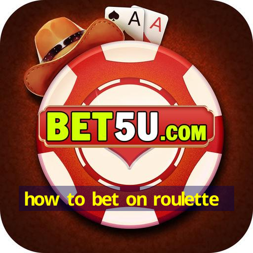 how to bet on roulette