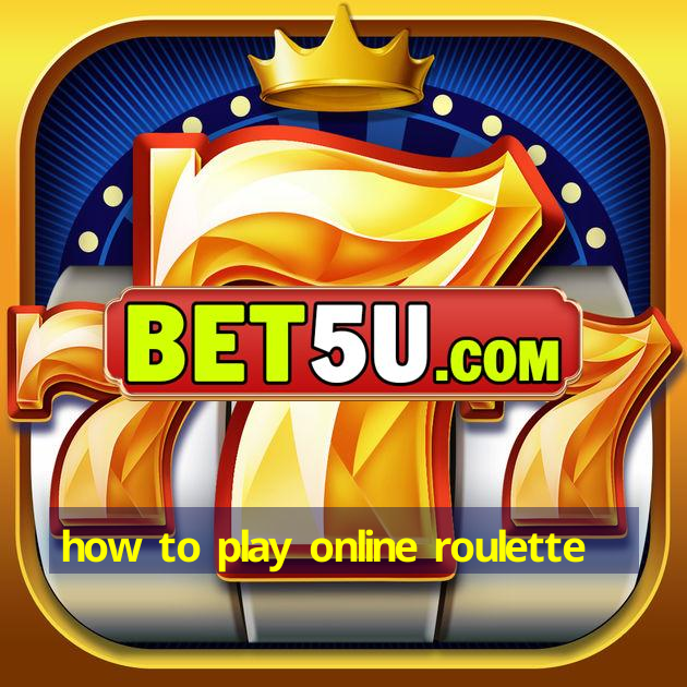 how to play online roulette