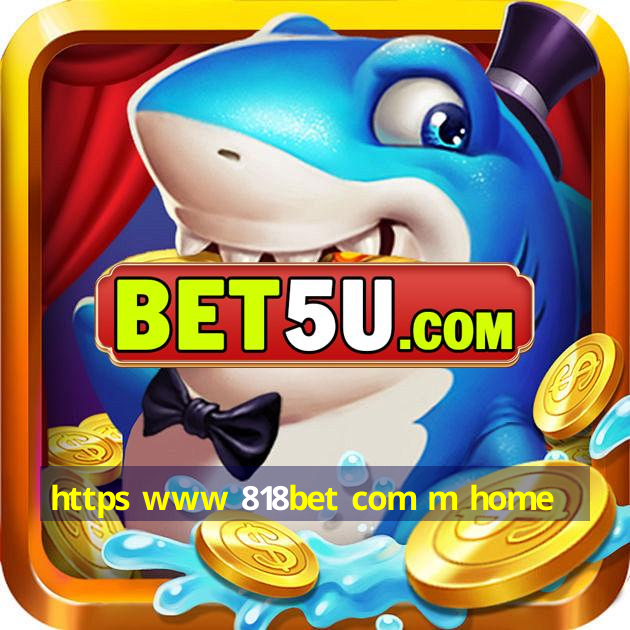 https www 818bet com m home