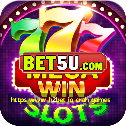 https www h2bet io crah games