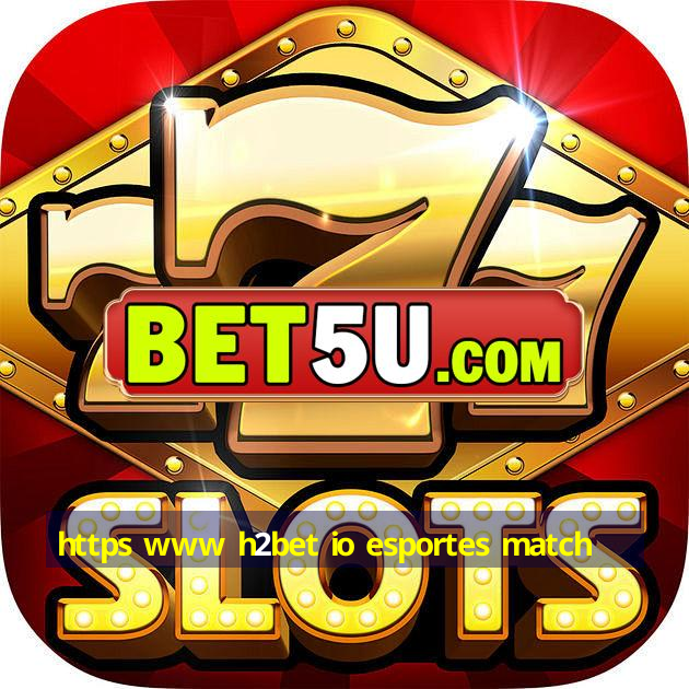 https www h2bet io esportes match