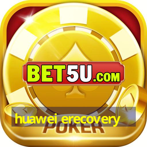 huawei erecovery