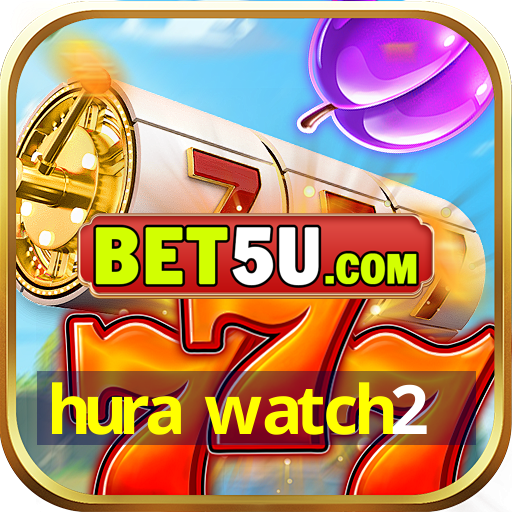 hura watch2