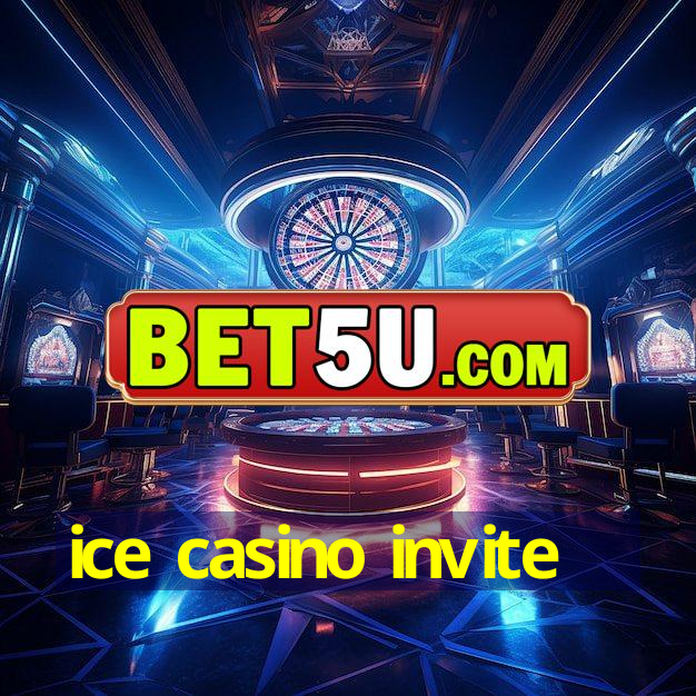 ice casino invite